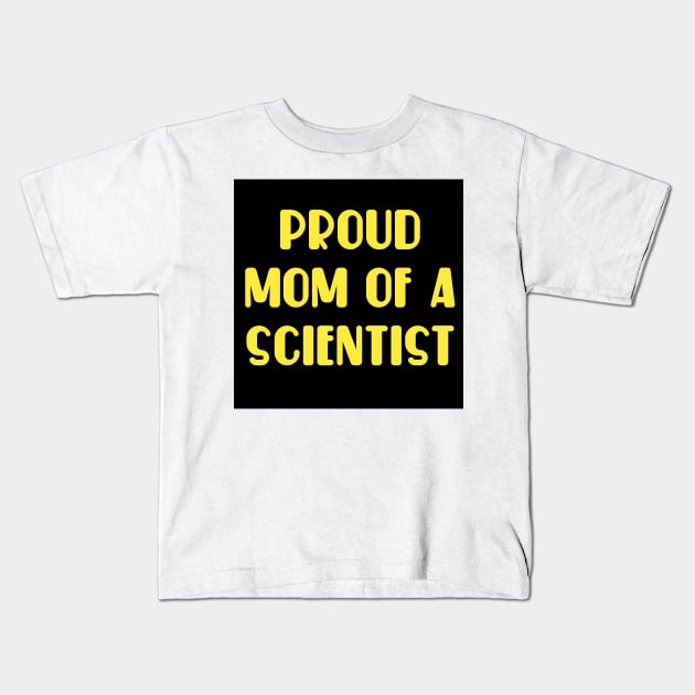 proud mom of a scientist. Kids T-Shirt by MICRO-X